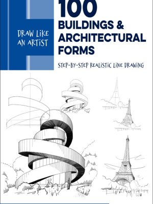 Draw Like an Artist: 100 Buildings and Architectural Forms: Step-by-Step Realistic Line Drawing - A Sourcebook for Aspiring Artists and Designers